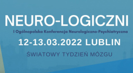 Neuro-Logiczni: I Ogólnopolska Konferencja Neurologiczno-Psychiatryczna
