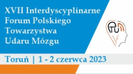 XVII Interdyscyplinarne Forum Polskiego Towarzystwa Udaru Mózgu