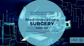 I Ogólnopolska Akademia Innowacyjnej Chirurgii "MedInnovations SURGERY"