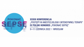 XXXIII Konferencja Postępy w Anestezjologii i Intensywnej Terapii, IV Polski Kongresem Pokonać sepsę