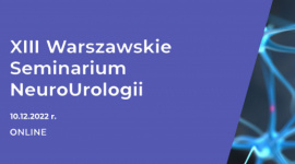 XIII Warszawskie Seminarium NeuroUrologii
