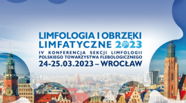 IV Konferecja Limfologiczna: Limfologia i Obrzęki Limfatyczne 2023