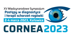 XV Międzynarodowe Sympozjum ”Postępy w diagnostyce i terapii schorzeń rogówki” CORNEA 2023