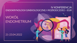 IV Konferencja Endokrynologii Ginekologicznej i Rozrodczości – EGiR