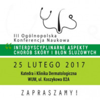 III Ogólnopolska Konferencja „Interdyscyplinarne aspekty chorób skóry i błon śluzowych”