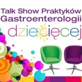Gastroenterologia Dziecięca, Żywienie i Profilaktyka Zdrowotna - Talk Show Praktyków - Wrocław