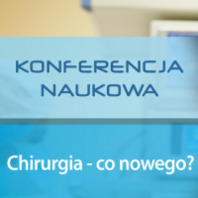 Konferencja naukowa "Chirurgia – co nowego?"