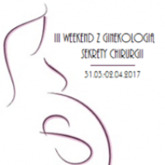 Ogólnopolska Konferencja Naukowa  "III Weekend z Ginekologią – Sekrety Chirurgii"