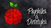 Psychika a Dietetyka,  czyli  jak wypełnić lukę między tym, co wiemy, a tym, co jemy