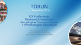XIX Konferencja  Naukowo-Szkoleniowa  Alergologów Pneumonologów  i Immunologów Klinicznych