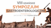 VIII Gdańskie Sympozjum Gastroenterologiczne