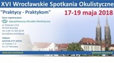 XVI Wrocławskie Spotkania Okulistyczne „Praktycy-Praktykom”