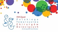 XVII Zjazd Polskiego Towarzystwa Chirurgów Dziecięcych we Wrocławiu