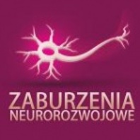 Konferencja „Zaburzenia neurorozwojowe–wspólny obszar psychiatrii dorosłych i psychiatrii dziecięcej