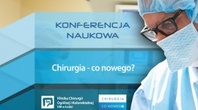 X Konferencja Naukowa „Chirurgia 2019 - Co Nowego?