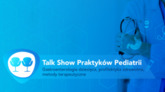 Talk Show Praktyków Pediatrii-Gastroenterologia Dziecięca, Profilaktyka Zdrowotna