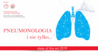 Pulmonologia i nie tylko... - state of the art 2019