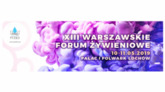 XIII Warszawskie Forum Żywieniowe, które odbędzie się w Pałacu i Folwarku w Łochowie