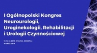 I Ogólnopolski Kongres Neurologii, Uroginekologii, Rehabilitacji i Urologii Czynnościowej