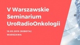 V Warszawskie Seminarium Uroradioonkologii