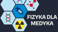 Fizyka dla Medyka - VIII edycja Ogólnopolskiej Konferencji studentów Fizyki Medycznej