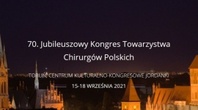 70. Jubileuszowy Kongres Towarzystwa Chirurgów Polskich (TChP)
