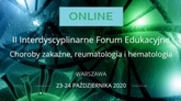 II Interdyscyplinarne Forum Edukacyjne: Choroby zakaźne, reumatologia i hematologia