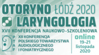 XVII Konferencja Naukowo-Szkoleniowej „Otorynolaryngologia Łódź 2020