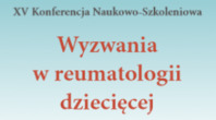 XV Konferencja Naukowo-Szkoleniowa Wyzwania w reumatologii dziecięcej