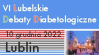 Konferencja Naukowo-Szkoleniowa  VI Lubelskie Debaty Diabetologiczne 
