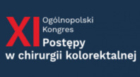 XI Ogólnopolski Kongres ,,Postępy w chirurgii kolorektalnej”