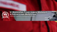 XI Mistrzostwa Polski Uczelni Wyższych w Ratownictwie Medycznym