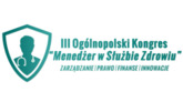 III Ogólnopolski Kongres ''Menedżer w Służbie Zdrowiu''