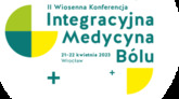 II Wiosenna Konferencja Integracyjna Medycyna Bólu
