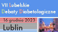 Konferencja Naukowo-Szkoleniowa VII Lubelskie Debaty Diabetologiczne