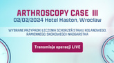 ARTHROSCOPY CASE III