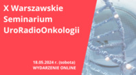 X Warszawskie Seminarium UroRadioOnkologii