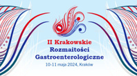 II Krakowskie Rozmaitości Gastroenterologiczne