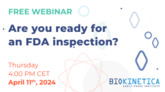 Webinar: Are you ready for an FDA inspection? 
