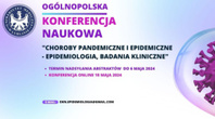 Konferencja Naukowa „Choroby pandemiczne i epidemiczne- epidemiologia, badania kliniczne”