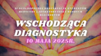 XI Konferencja Studentów Medycyny Laboratoryjnej i Młodych Diagnostów- Wschodząca Diagnostyka