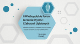 II Wielkopolskie Forum Leczenia Otyłości i Zaburzeń Lipidowych