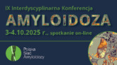  IX Interdyscyplinarna Konferencja Amyloidoza