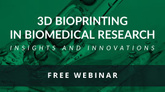 Webinar „3D Bioprinting in Biomedical Research: Insights and Innovations”