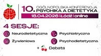 X Ogólnopolska Konferencja PAD “Psychika a Dietetyka”