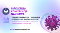 IV Konferencja Naukowa „Choroby pandemiczne i epidemiczne – epidemiologia, badania kliniczne”