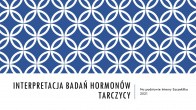 Interpretacja badań hormonów tarczycy