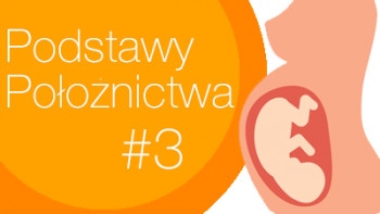 Podstawy położnictwa cz.3: Płód i poród