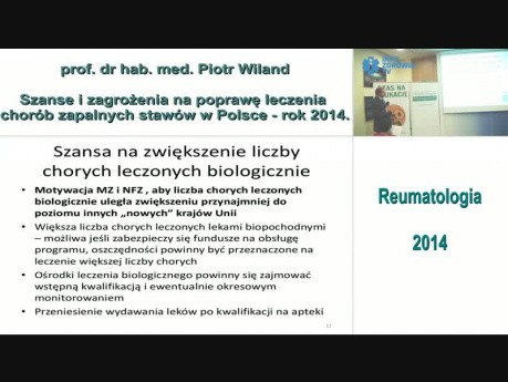Szanse i zagrożenia na poprawę leczenia chorób zapalnych stawów w Polsce - rok 2014. Prof. dr hab. med. Piotr Wiland