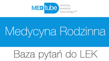 Medycyna Rodzinna - Baza pytań do LEK